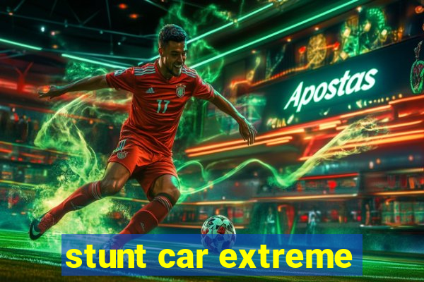 stunt car extreme