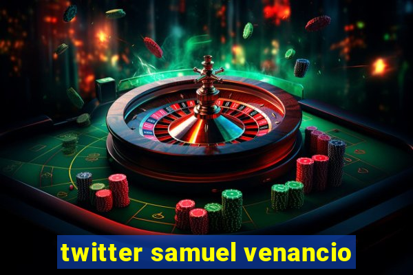 twitter samuel venancio