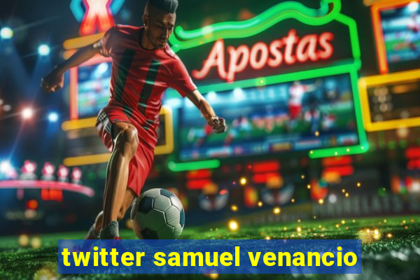 twitter samuel venancio