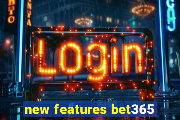 new features bet365