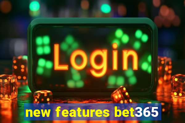 new features bet365