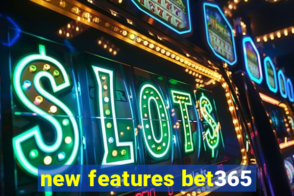 new features bet365