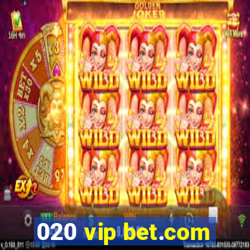 020 vip bet.com