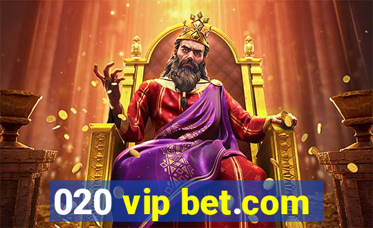 020 vip bet.com