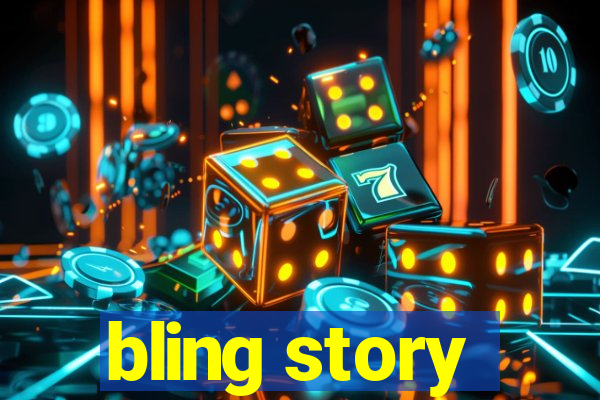 bling story