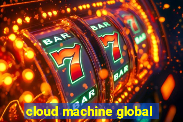 cloud machine global