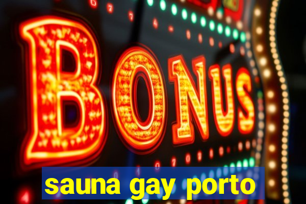 sauna gay porto