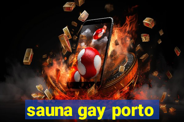 sauna gay porto