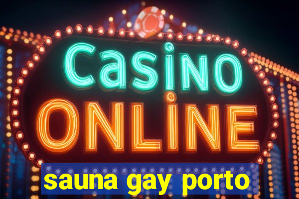 sauna gay porto