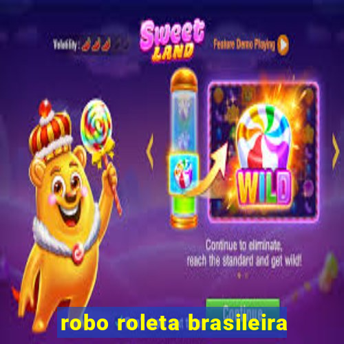 robo roleta brasileira