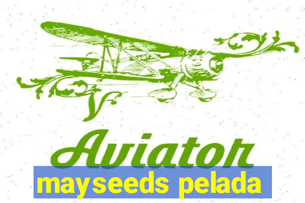 mayseeds pelada