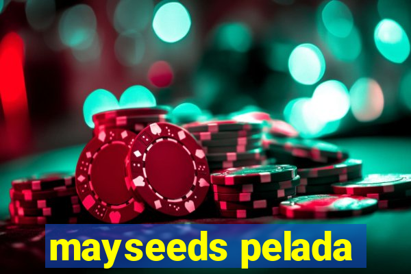 mayseeds pelada