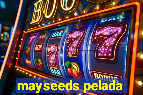 mayseeds pelada