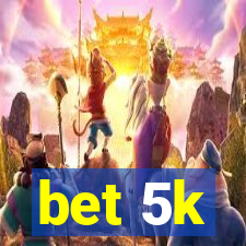 bet 5k