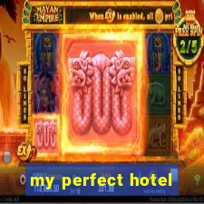 my perfect hotel