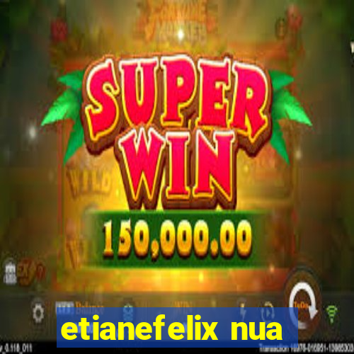 etianefelix nua