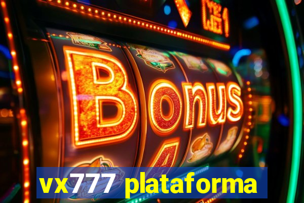 vx777 plataforma