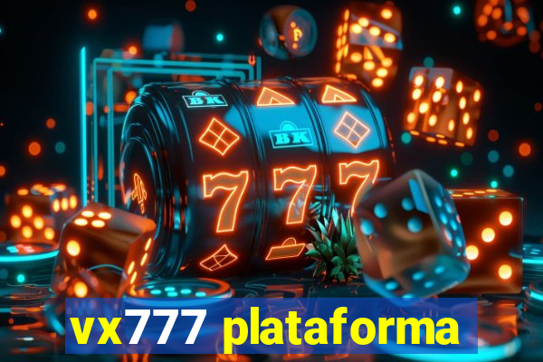 vx777 plataforma