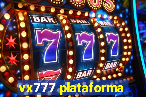 vx777 plataforma