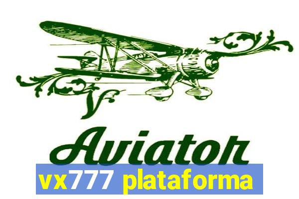 vx777 plataforma