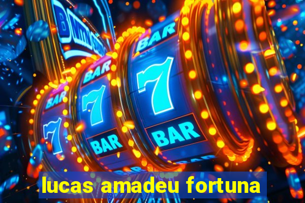 lucas amadeu fortuna