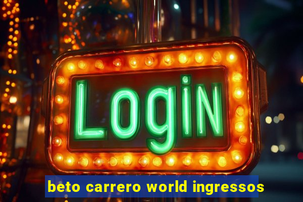 beto carrero world ingressos