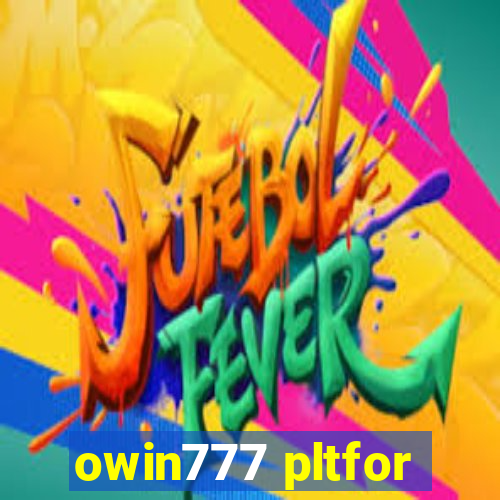 owin777 pltfor