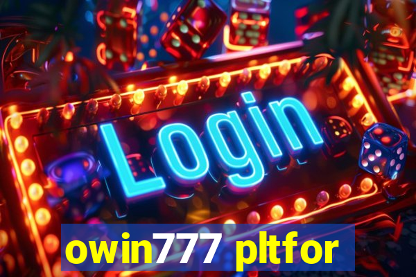 owin777 pltfor