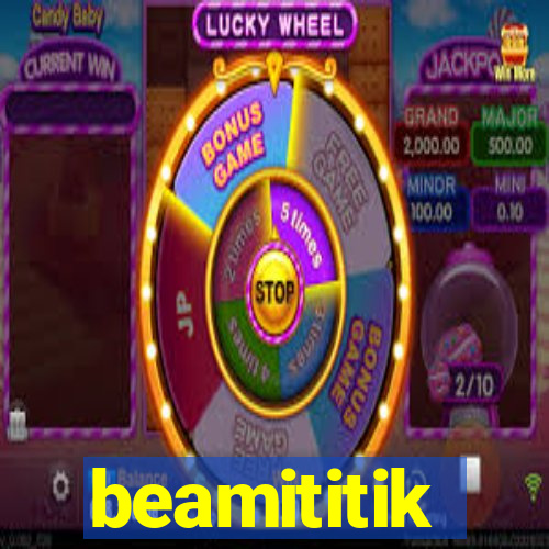 beamititik