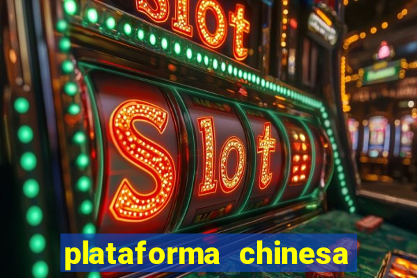 plataforma chinesa de jogos de cassino