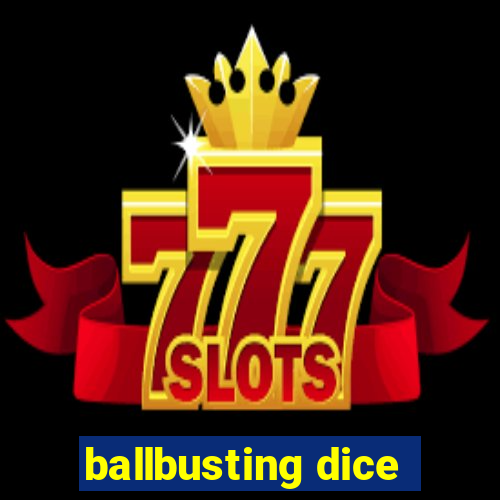 ballbusting dice