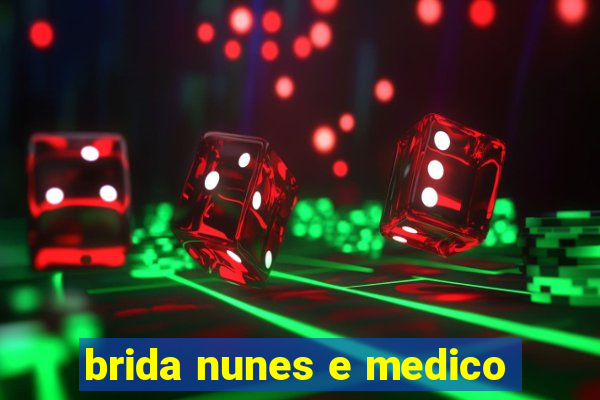 brida nunes e medico