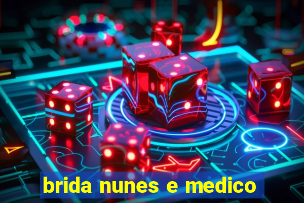 brida nunes e medico