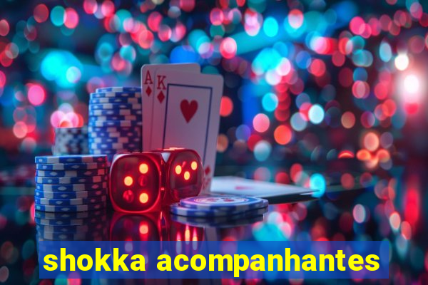 shokka acompanhantes