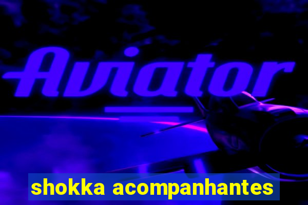 shokka acompanhantes