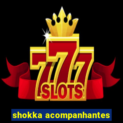 shokka acompanhantes