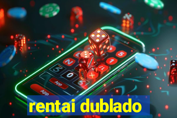 rentai dublado