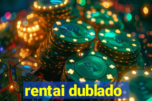 rentai dublado