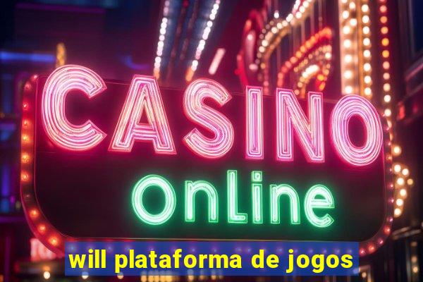 will plataforma de jogos