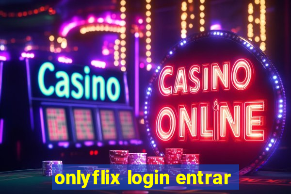 onlyflix login entrar