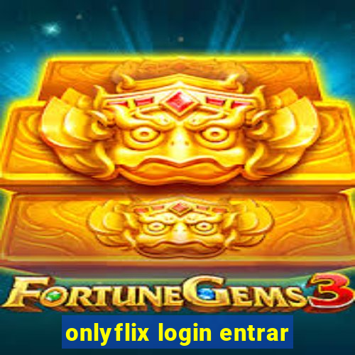 onlyflix login entrar