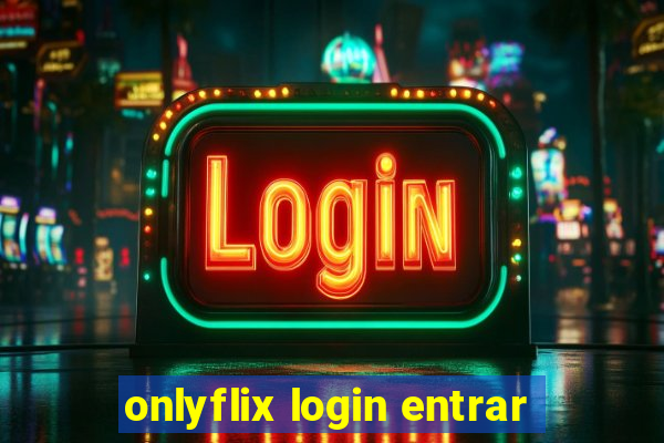 onlyflix login entrar