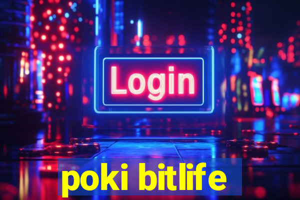 poki bitlife