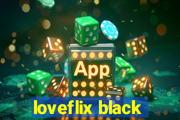 loveflix black