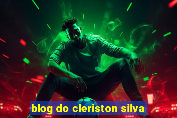 blog do cleriston silva