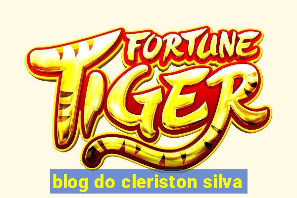 blog do cleriston silva