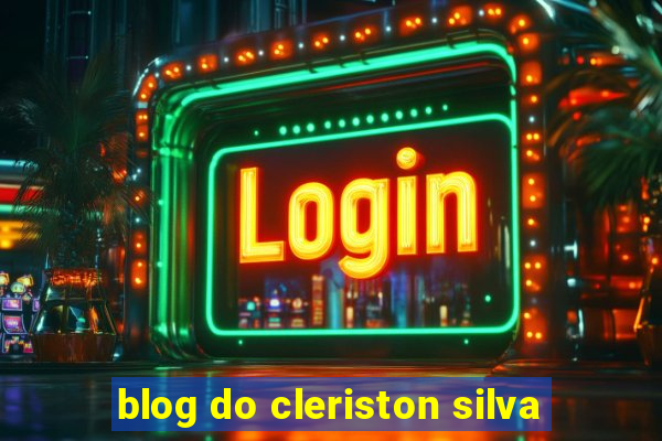 blog do cleriston silva