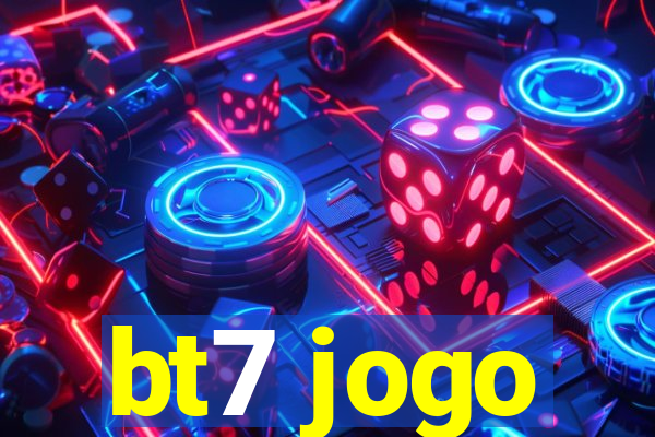 bt7 jogo