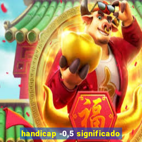 handicap -0,5 significado