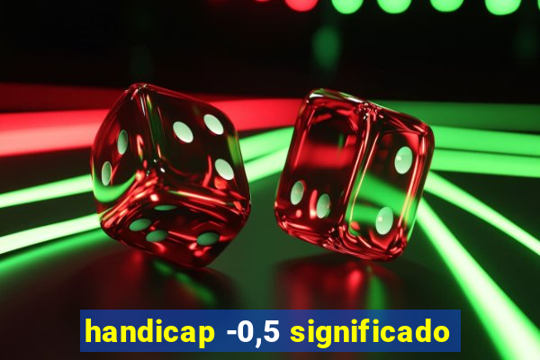 handicap -0,5 significado